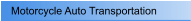 Motorcycle Auto Transportation