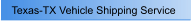 Texas-TX Vehicle Shipping Service